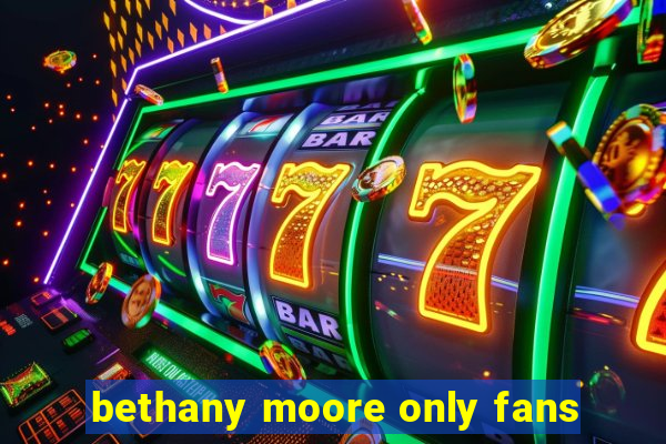 bethany moore only fans